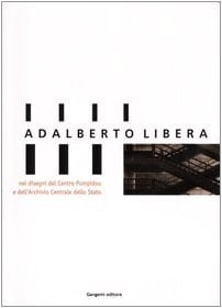 Adalberto Libera nei disegni del Centre Pompidou e dell'Archivio centrale dello Stato mostra , Archivio centrale dello Stato, Piazzale degli Archivi, 27, Roma, 30 gennaio - 14 marzo 2004