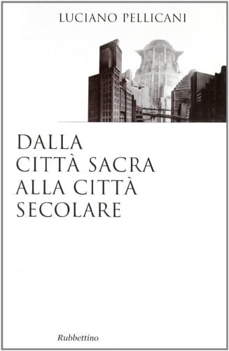 Dalla città sacra alla città secolare