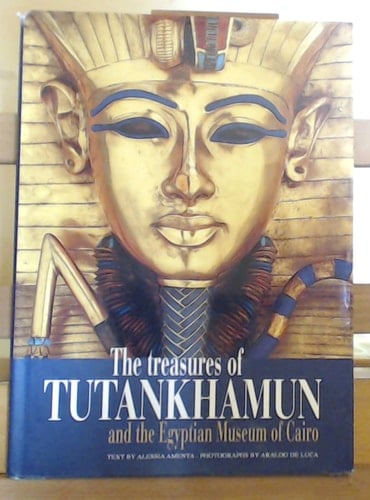 The Treasures of Tutankhamun And the Egyptian Museum of Cairo