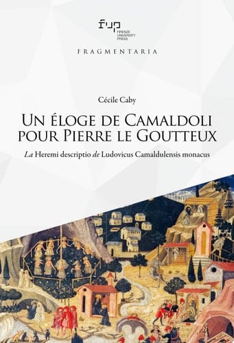 Un éloge de Camaldoli pour Pierre le Goutteux La Heremi descriptio de Ludovicus Camaldulensis monacus