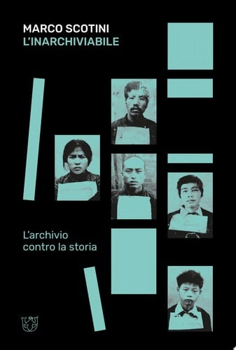 L'inarchiviabile L'archivio contro la storia