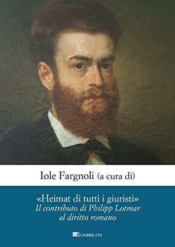 "Heimat di tutti i giuristi" il contributo di Philipp Lotmar al diritto romano