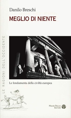 Meglio di niente le fondamenta della civiltà europea