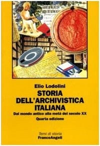 Storia dell'archivistica italiana dal mondo antico alla metà del secolo XX