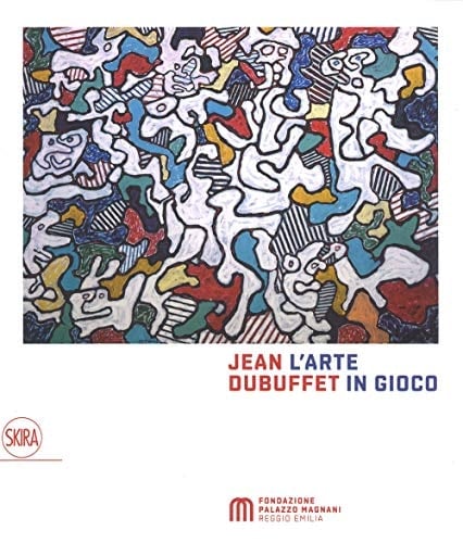 Jean Dubuffet l'arte in gioco : materia e spirito 1943-1985