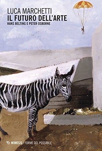 Il futuro dell'arte Hans Belting e Peter Osborne