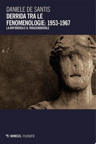 Derrida tra le fenomenologie: 1953-1967 La differenza e il trascendentale
