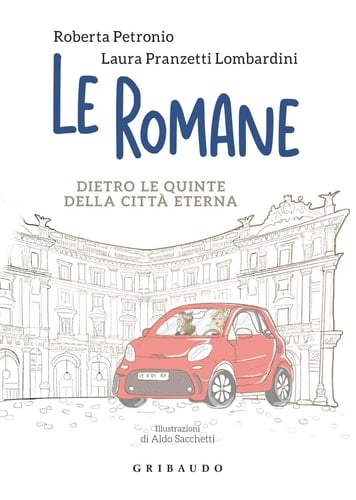 Le romane. Dietro le quinte della Citta Eterna