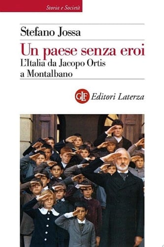 Un paese senza eroi L'Italia da Jacopo Ortis a Montalbano