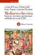 Medioevo che crea. Innovare, inventare, sperimentare nell'Italia dei secoli X-XIV