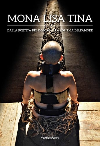 Mona Lisa Tina dalla poetica del dolore alla politica dell'amore