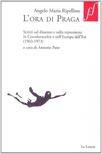 L'ora di Praga scritti sul dissenso e sulla repressione in Cecoslovacchia e nell'Europa dell'Est, 1960-1973