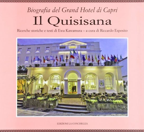 Il Quisisana. Biografia del Grand Hotel di Capri