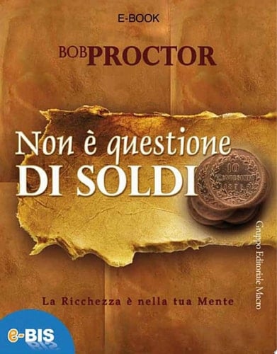 Non è questione di soldi La ricchezza è nella tua mente