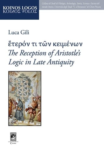 Heteron Ti Tōn Keimenōn - The Reception of Aristotle's Logic in Late Antiquity