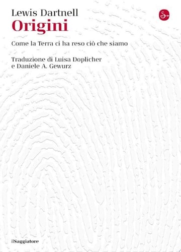 Origini Come la Terra ci ha resi ciò che siamo