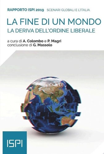 La fine di un mondo. Rapporto ISPI 2019 La deriva dell'ordine liberale