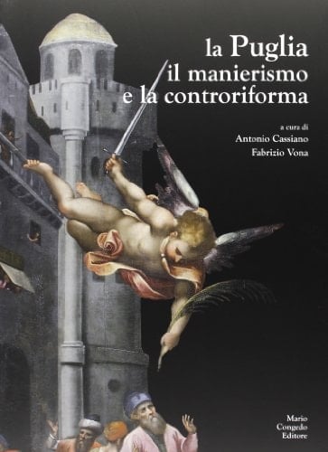 La Puglia, il manierismo e la controriforma