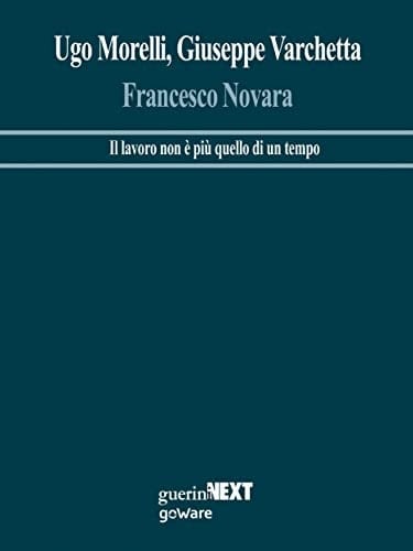 Francesco Novara. Il lavoro non è più quello di un tempo