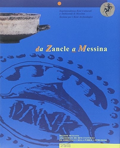 Da Zancle a Messina. Un percorso archeologico attraverso gli scavi
