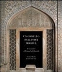 Un gioiello dell'India Moghul - il mausoleo di I'timad ud-Daulah