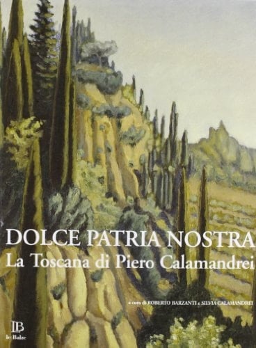 Dolce patria nostra la Toscana di Piero Calamandrei