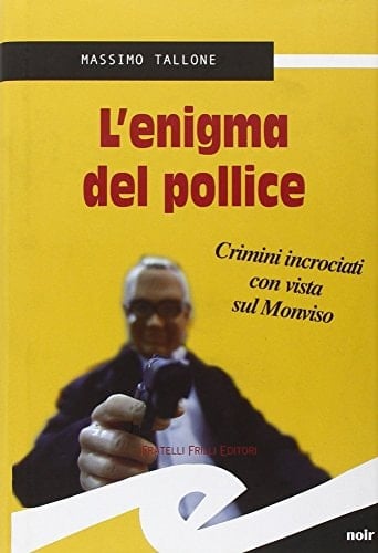 L'enigma del pollice crimini incrociati con vista sul Monviso