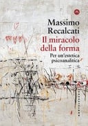 Il miracolo della forma - per un'estetica psicoanalitica