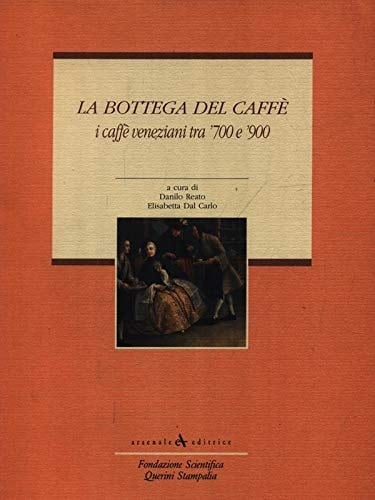 La bottega del caffè: I caffè veneziani tra '700 e '900 (I Grandi libri) (Italian Edition)