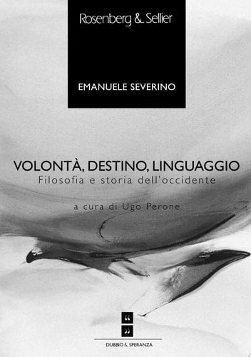 Volontà, destino, linguaggio Filosofia e storia dell'occidente