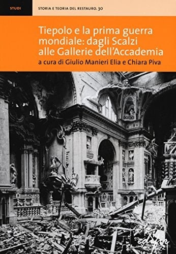 Tiepolo e la Prima Guerra mondiale, dagli Scalzi alle Gallerie dell'Accademia atti della giornata di studi