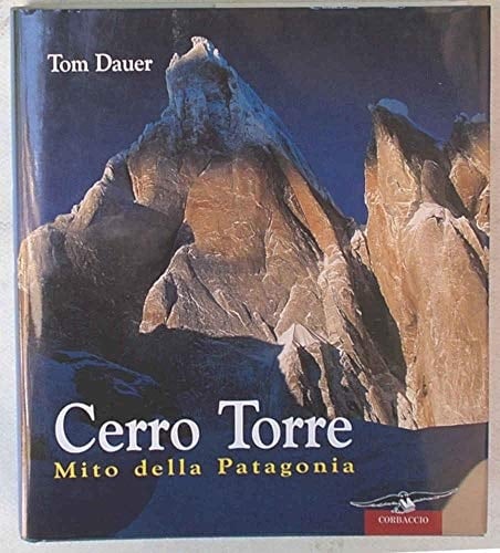 Cerro Torre. Mito della Patagonia