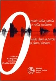 Oralità nella parola e nella scrittura-Oralité dans la parole et dans l'écriture