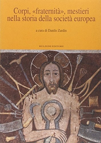 Corpi, "fraternità", mestieri nella storia della società europea (Quaderni di Cheiron) (Italian Edition)
