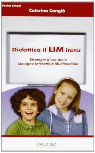 Didattica il LIM itata. Strategie d'uso della lavagna interattiva multimediale