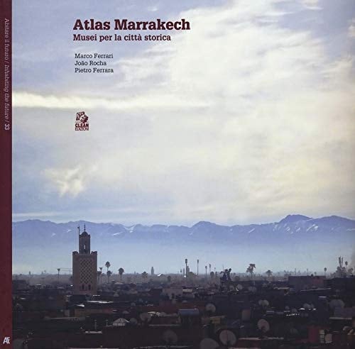 Atlas Marrakech musei per la città storica