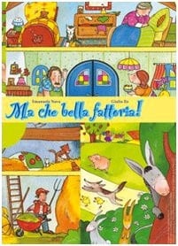 Ma che bella fattoria! Storia di capra, asino, oca, mucca, cane lupo e di Leo bambino. Ediz. illustrata