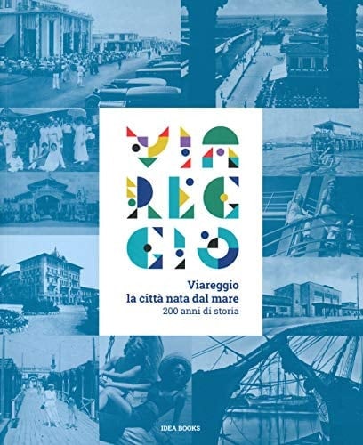 Viareggio la città nata dal mare : 200 anni di storia