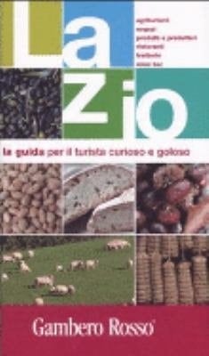 Lazio. La guida per il turista curioso e goloso