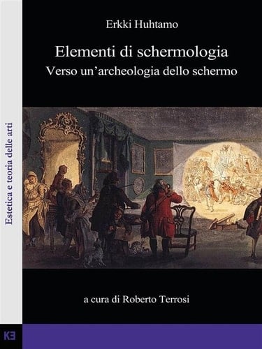 Elementi di schermologia - Verso un'archeologia dello schermo