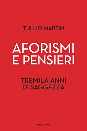 Aforismi e pensieri. Tremila anni di saggezza