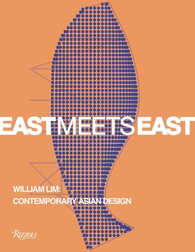 East Meets East William Lim: Contemporary Asian Design