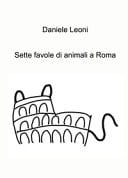 Sette favole di animali a Roma. Ediz. a colori