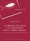 La ricerca del bene e la fondazione della norma morale per una introduzione alle categorie fondamentali della teologia morale