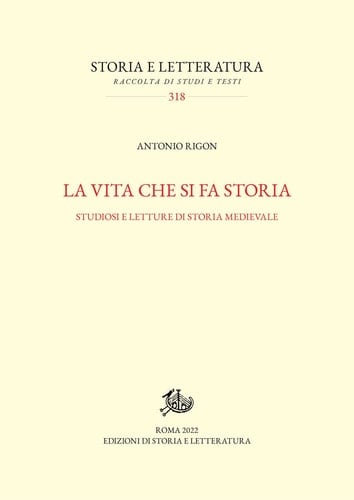 La vita che si fa storia studiosi e letture di storia medievale