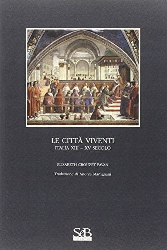 Le città viventi. Italia XIII-XV secolo