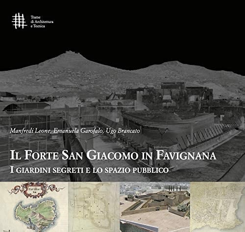 Il forte San Giacomo in Favignana i giardini segreti e lo spazio pubblico