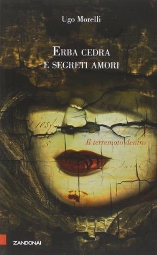 Erba cedra e segreti amori il terremoto dentro