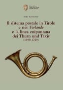 Il Sistema postale in Tirolo e nei Vorlande e la linea enipontana dei Thurn und Taxis (1490-1769)
