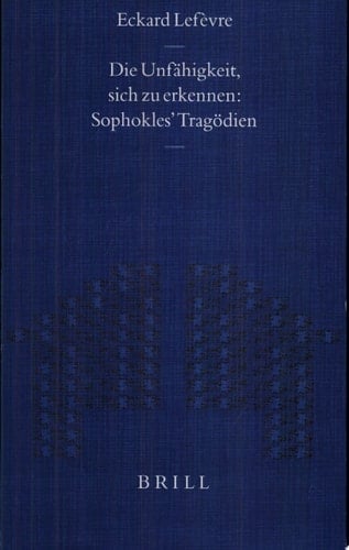 Die Unfähigkeit, sich zu Erkennen Sophokles' Tragödien
